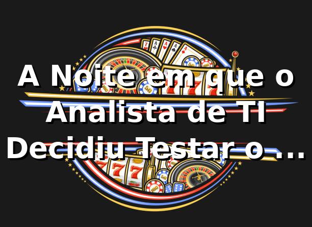 A Noite em que o Analista de TI Decidiu Testar o 89p Login no 89p 🎰